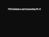 Download FTCE Guidance and Counseling Pk-12 PDF Free