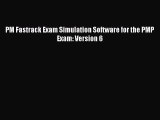 Download PM Fastrack Exam Simulation Software for the PMP Exam: Version 6 Ebook Online