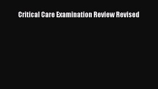 Read Critical Care Examination Review Revised Ebook Free