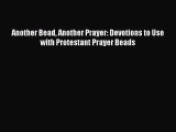 [PDF] Another Bead Another Prayer: Devotions to Use with Protestant Prayer Beads [Read] Online
