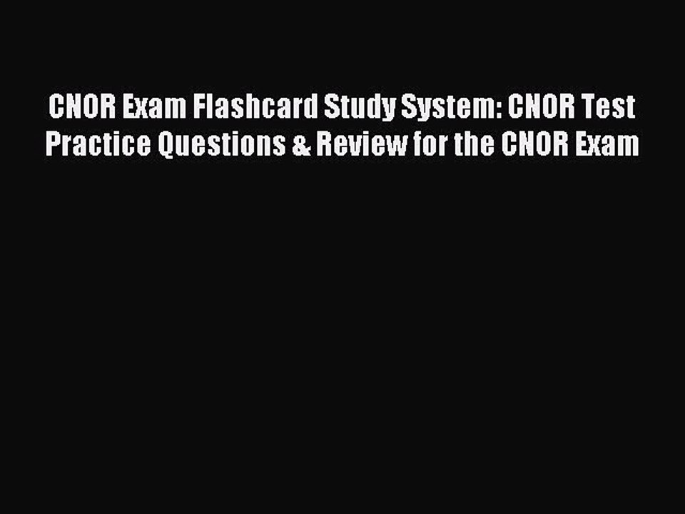 Read CNOR Exam Flashcard Study System: CNOR Test Practice Questions & Review for the CNOR Exam