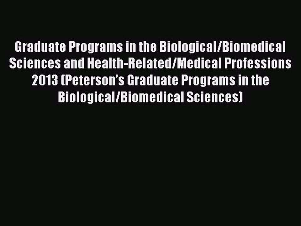 Read Graduate Programs in the Biological/Biomedical Sciences and Health-Related/Medical Professions