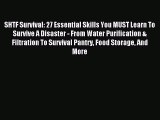 [Download PDF] SHTF Survival: 27 Essential Skills You MUST Learn To Survive A Disaster - From