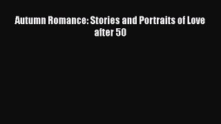 Read Autumn Romance: Stories and Portraits of Love after 50 Ebook