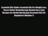 Read Essential Oils Guide: Essential Oils For Weight Loss Stress Relief Aromatherapy Beauty