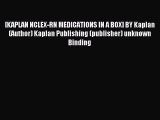 Read [KAPLAN NCLEX-RN MEDICATIONS IN A BOX] BY Kaplan (Author) Kaplan Publishing (publisher)