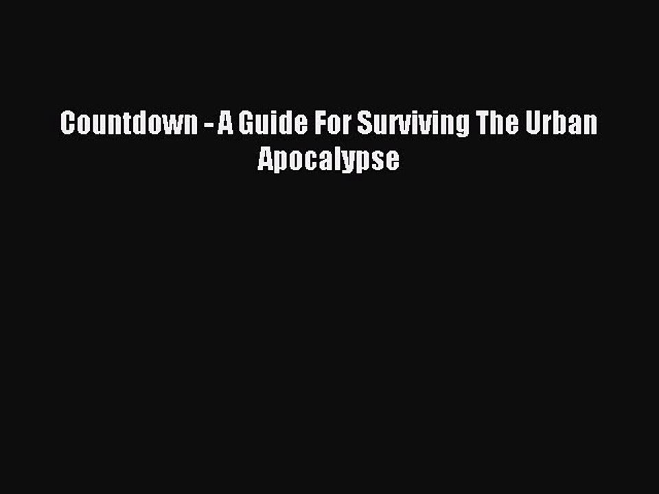 [Download PDF] Countdown - A Guide For Surviving The Urban Apocalypse PDF Free