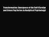 Download Transformation: Emergence of the Self (Carolyn and Ernest Fay Series in Analytical