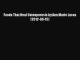 [PDF] Foods That Heal Osteoporosis by Ann Marie Lucas (2012-03-15) [Read] Online