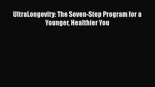 Read UltraLongevity: The Seven-Step Program for a Younger Healthier You Ebook