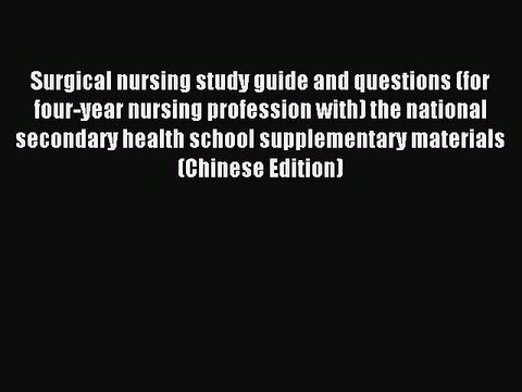 Read Surgical nursing study guide and questions (for four-year nursing profession with) the