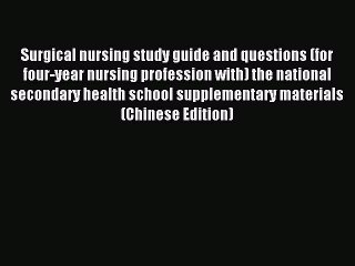 Read Surgical nursing study guide and questions (for four-year nursing profession with) the