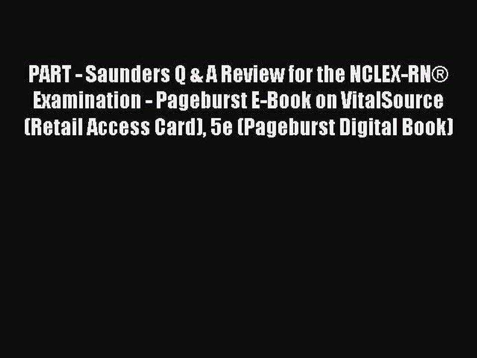 Read PART - Saunders Q & A Review for the NCLEX-RN® Examination - Pageburst E-Book on VitalSource
