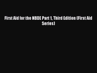 Download First Aid for the NBDE Part 1 Third Edition (First Aid Series) PDF Free