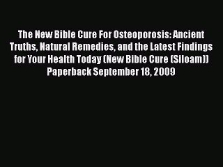 [PDF] The New Bible Cure For Osteoporosis: Ancient Truths Natural Remedies and the Latest Findings