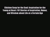Download Chicken Soup for the Soul: Inspiration for the Young at Heart: 101 Stories of Inspiration