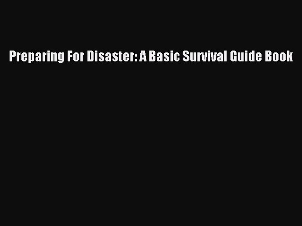 [Download PDF] Preparing For Disaster: A Basic Survival Guide Book PDF Online