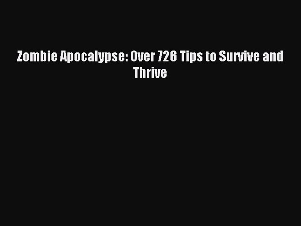 [Download PDF] Zombie Apocalypse: Over 726 Tips to Survive and Thrive Read Online