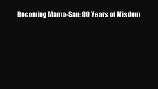 Download Becoming Mama-San: 80 Years of Wisdom PDF