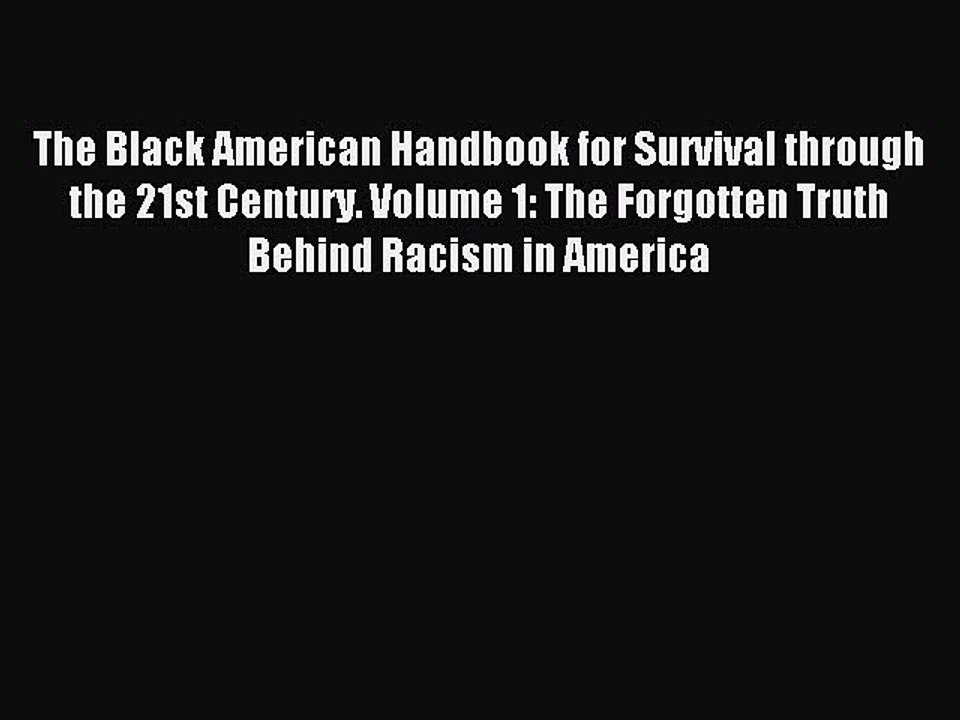 [Download PDF] The Black American Handbook for Survival through the 21st Century. Volume 1: