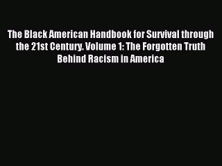 [Download PDF] The Black American Handbook for Survival through the 21st Century. Volume 1: