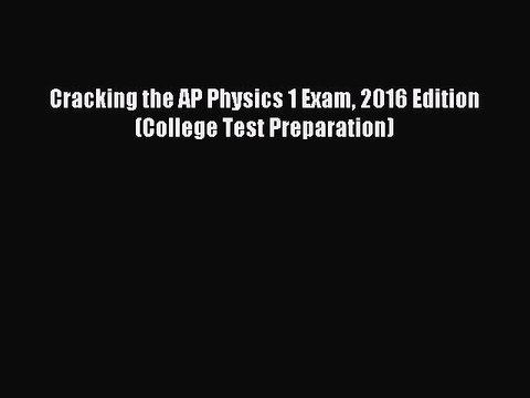 [Download PDF] Cracking the AP Physics 1 Exam 2016 Edition (College Test Preparation) PDF Free