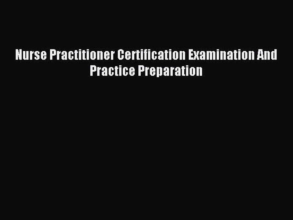 [Download PDF] Nurse Practitioner Certification Examination And Practice Preparation Read Online