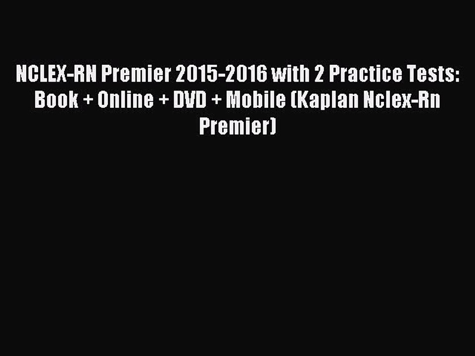 [Download PDF] NCLEX-RN Premier 2015-2016 with 2 Practice Tests: Book + Online + DVD + Mobile