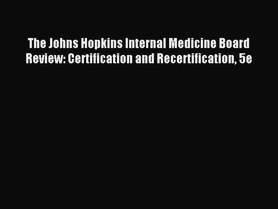[Download PDF] The Johns Hopkins Internal Medicine Board Review: Certification and Recertification