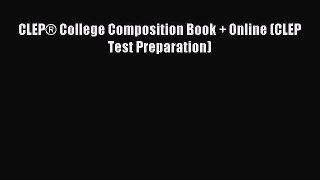 [Download PDF] CLEP® College Composition Book + Online (CLEP Test Preparation) Ebook Online