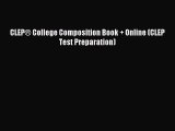 [Download PDF] CLEP® College Composition Book + Online (CLEP Test Preparation) Ebook Online