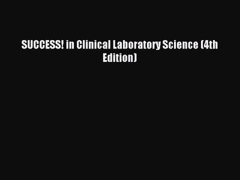 [Download PDF] SUCCESS! in Clinical Laboratory Science (4th Edition) Read Free