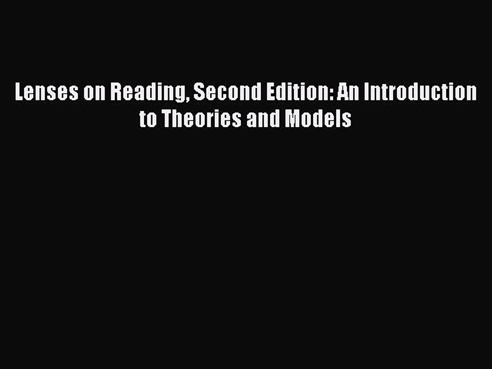 [Download PDF] Lenses on Reading Second Edition: An Introduction to Theories and Models Ebook