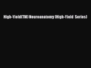 [Download PDF] High-Yield(TM) Neuroanatomy (High-Yield  Series) Ebook Online