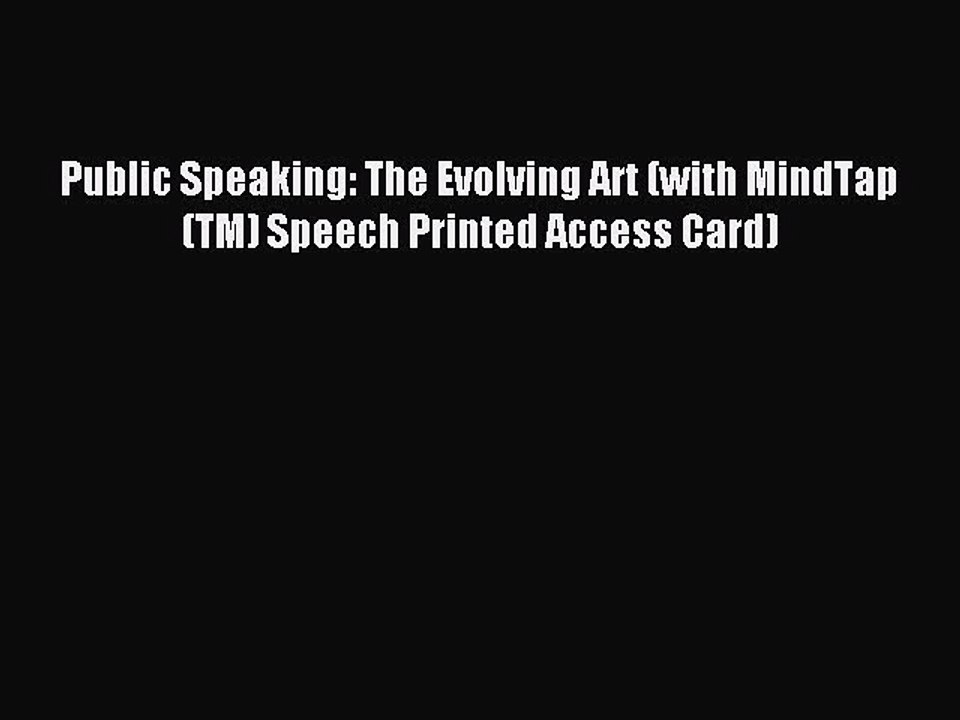 [Download PDF] Public Speaking: The Evolving Art (with MindTap(TM) Speech Printed Access Card)