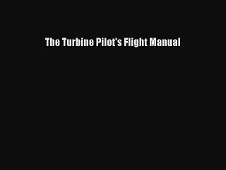 [Download PDF] The Turbine Pilot's Flight Manual Ebook Online