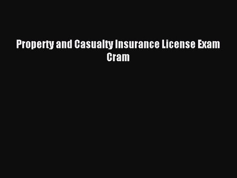 [Download PDF] Property and Casualty Insurance License Exam Cram Read Free