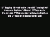 Read EFT Tapping 4 Book Bundle: Learn EFT Tapping NOW! Complete Beginner's Manual EFT Tapping