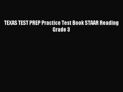 [Download PDF] TEXAS TEST PREP Practice Test Book STAAR Reading Grade 3 PDF Free