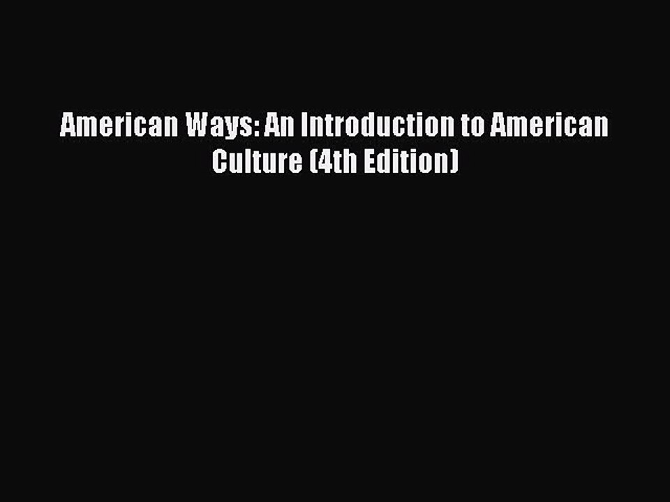 [Download PDF] American Ways: An Introduction to American Culture (4th Edition) Ebook Online