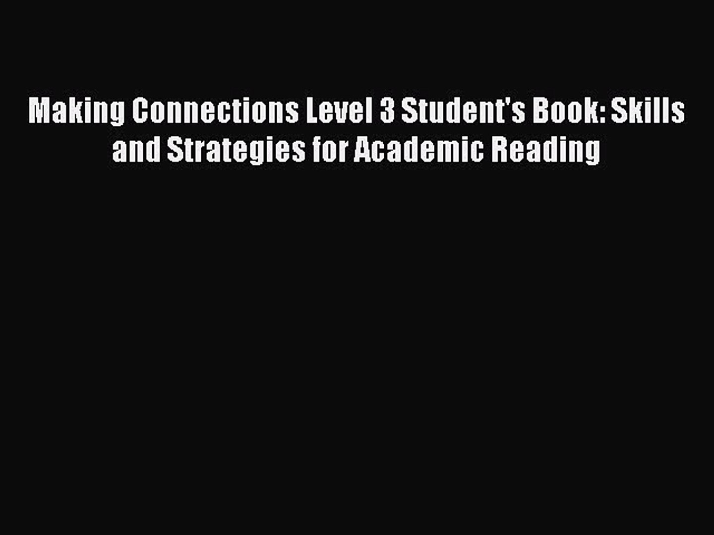 Download Pdf Making Connections Level 3 Student S Book Skills And Strategies For Academic Video Dailymotion