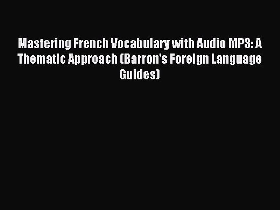 [Download PDF] Mastering French Vocabulary with Audio MP3: A Thematic Approach (Barron's Foreign