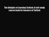[Download PDF] The Delights of Learning Turkish: A self-study course book for learners of Turkish