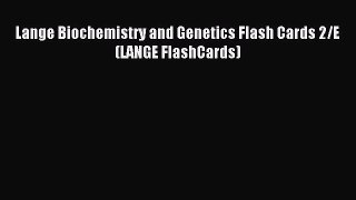 [Download PDF] Lange Biochemistry and Genetics Flash Cards 2/E (LANGE FlashCards) Read Free