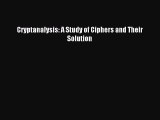 [Download PDF] Cryptanalysis: A Study of Ciphers and Their Solution PDF Free
