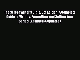[Download PDF] The Screenwriter's Bible 6th Edition: A Complete Guide to Writing Formatting