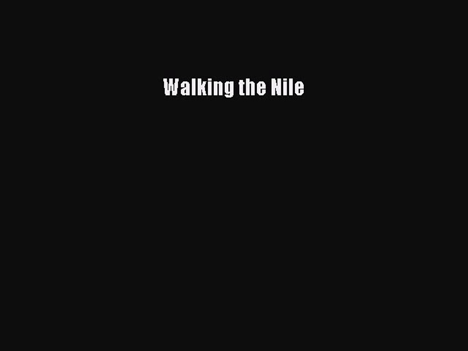 [Download PDF] Walking the Nile Ebook Free