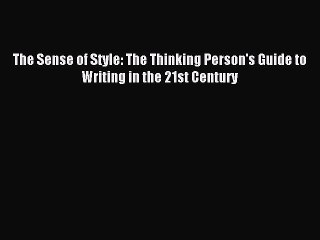 [Download PDF] The Sense of Style: The Thinking Person's Guide to Writing in the 21st Century