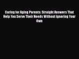 Read Caring for Aging Parents: Straight Answers That Help You Serve Their Needs Without Ignoring