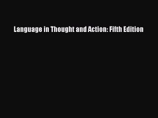 [Download PDF] Language in Thought and Action: Fifth Edition Read Free